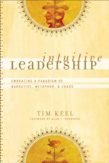 Intuitive Leadership (emersion: Emergent Village resources for communities of faith) : Embracing a Paradigm of Narrative, Metaphor, and Chaos