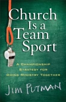 Church Is a Team Sport : A Championship Strategy for Doing Ministry Together