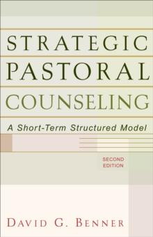 Strategic Pastoral Counseling : A Short-Term Structured Model