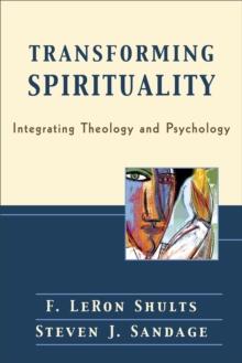 Transforming Spirituality : Integrating Theology and Psychology