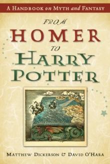 From Homer to Harry Potter : A Handbook on Myth and Fantasy