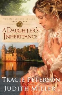 A Daughter's Inheritance (The Broadmoor Legacy Book #1)