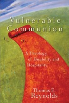 Vulnerable Communion : A Theology of Disability and Hospitality