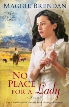 No Place for a Lady (Heart of the West Book #1) : A Novel