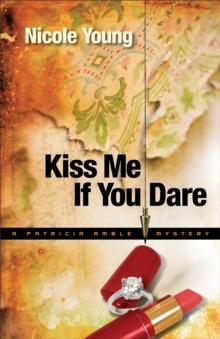 Kiss Me If You Dare (Patricia Amble Mystery Book #3)