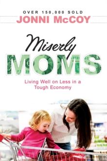 Miserly Moms : Living Well on Less in a Tough Ecomony