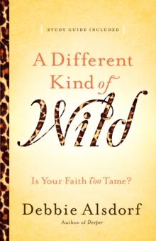 A Different Kind of Wild : Is Your Faith Too Tame?