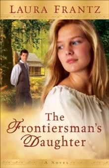 The Frontiersman's Daughter : A Novel