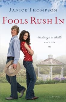 Fools Rush In (Weddings by Bella Book #1) : A Novel