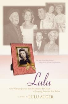 Lulu : One Woman's Journey from Poverty and the Occult to Enduring Faith and True Riches