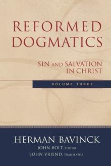 Reformed Dogmatics : Volume 3 : Sin and Salvation in Christ