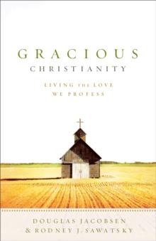 Gracious Christianity : Living the Love We Profess