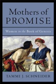 Mothers of Promise : Women in the Book of Genesis