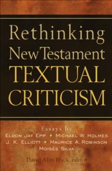 Rethinking New Testament Textual Criticism