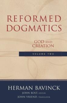 Reformed Dogmatics : Volume 2 : God and Creation