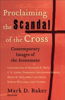 Proclaiming the Scandal of the Cross : Contemporary Images of the Atonement