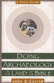 Doing Archaeology in the Land of the Bible : A Basic Guide