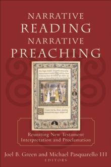 Narrative Reading, Narrative Preaching : Reuniting New Testament Interpretation and Proclamation