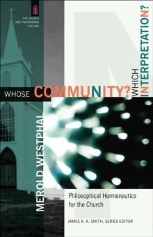 Whose Community? Which Interpretation? (The Church and Postmodern Culture) : Philosophical Hermeneutics for the Church