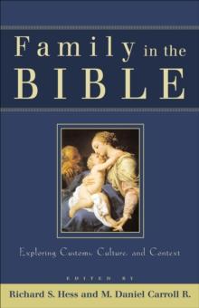 Family in the Bible : Exploring Customs, Culture, and Context