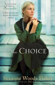 The Choice (Lancaster County Secrets Book #1) : A Novel