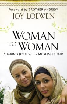 Woman to Woman : Sharing Jesus with a Muslim Friend