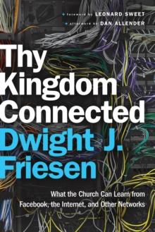 Thy Kingdom Connected (emersion: Emergent Village resources for communities of faith) : What the Church Can Learn from Facebook, the Internet, and Other Networks