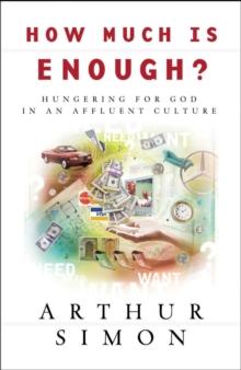 How Much Is Enough? : Hungering for God in an Affluent Culture