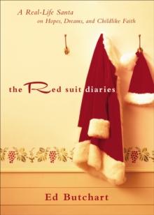 The Red Suit Diaries : A Real-Life Santa on Hopes, Dreams, and Childlike Faith