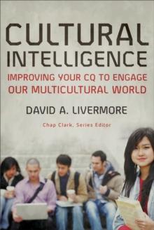 Cultural Intelligence (Youth, Family, and Culture) : Improving Your CQ to Engage Our Multicultural World