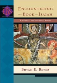 Encountering the Book of Isaiah (Encountering Biblical Studies) : A Historical and Theological Survey