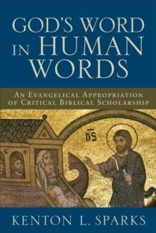 God's Word in Human Words : An Evangelical Appropriation of Critical Biblical Scholarship