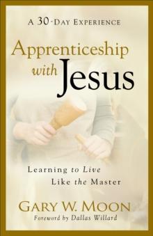 Apprenticeship with Jesus : Learning to Live Like the Master