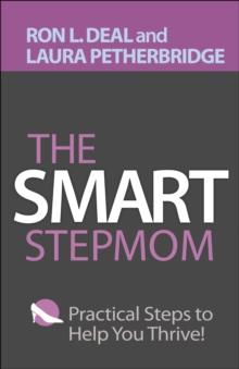 The Smart Stepmom : Practical Steps to Help You Thrive