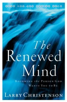 The Renewed Mind : Becoming the Person God Wants You to Be