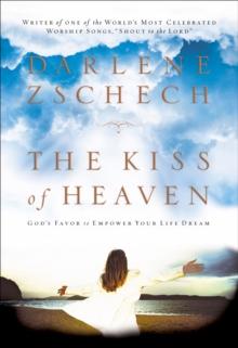 The Kiss of Heaven : God's Favor to Empower Your Life Dream