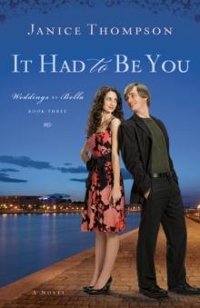 It Had to Be You (Weddings by Bella Book #3) : A Novel