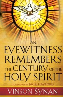 An Eyewitness Remembers the Century of the Holy Spirit