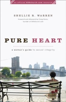 Pure Heart : A Woman's Guide to Sexual Integrity