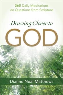 Drawing Closer to God : 365 Daily Meditations on Questions from Scripture