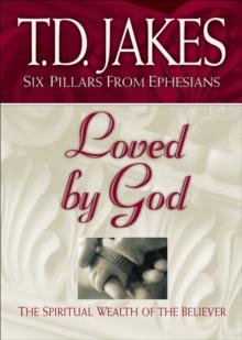 Loved by God (Six Pillars From Ephesians Book #1) : The Spiritual Wealth of the Believer