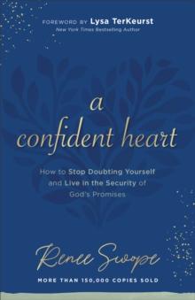 A Confident Heart : Learning to Live in the Power of God's Promises