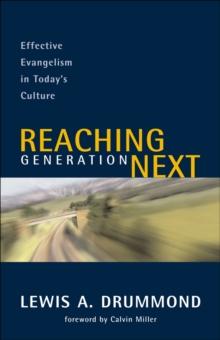 Reaching Generation Next : Effective Evangelism in Today's Culture