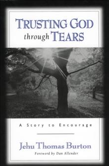 Trusting God through Tears : A Story to Encourage