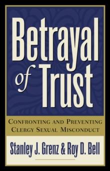 Betrayal of Trust : Confronting and Preventing Clergy Sexual Misconduct