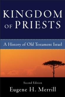 Kingdom of Priests : A History of Old Testament Israel