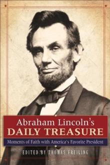 Abraham Lincoln's Daily Treasure : Moments of Faith with America's Favorite President