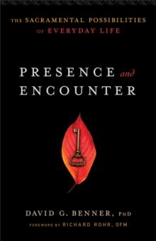 Presence and Encounter : The Sacramental Possibilities of Everyday Life