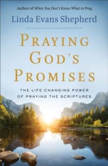 Praying God's Promises : The Life-Changing Power of Praying the Scriptures