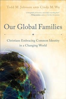 Our Global Families : Christians Embracing Common Identity in a Changing World